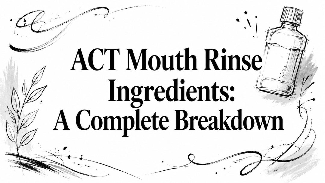 ACT Mouth Rinse Ingredients: A Complete Breakdown