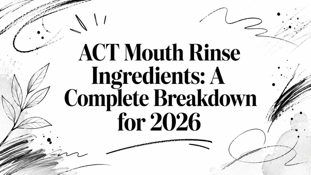 ACT Mouth Rinse Ingredients: A Complete Breakdown for 2026
