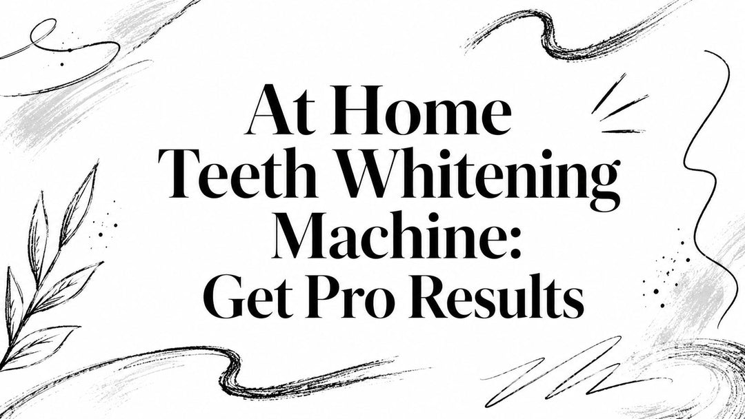 At Home Teeth Whitening Machine: Get Pro Results