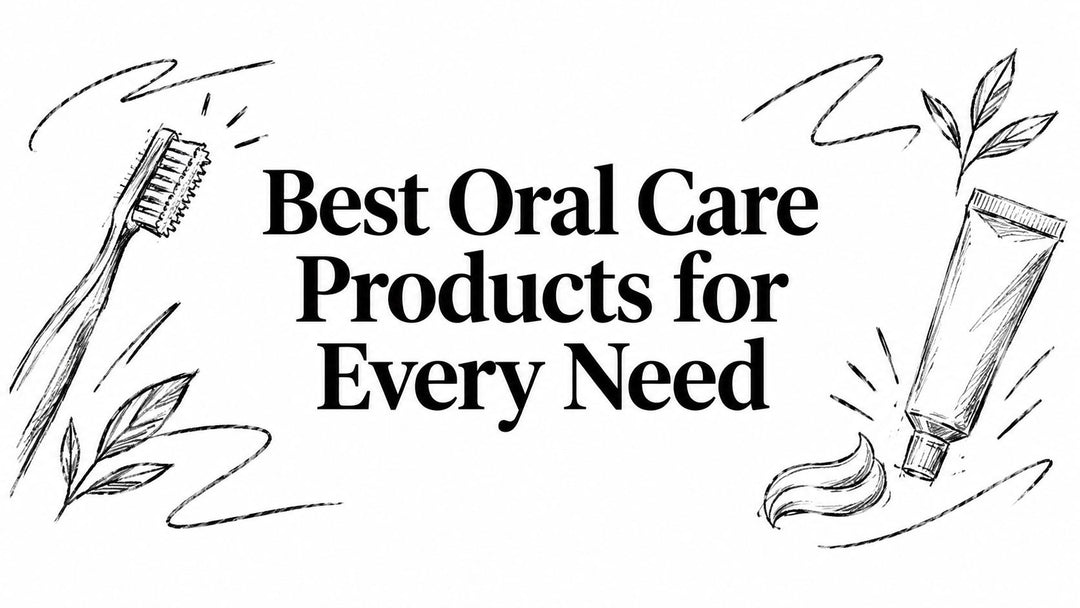 Best Oral Care Products for Every Need