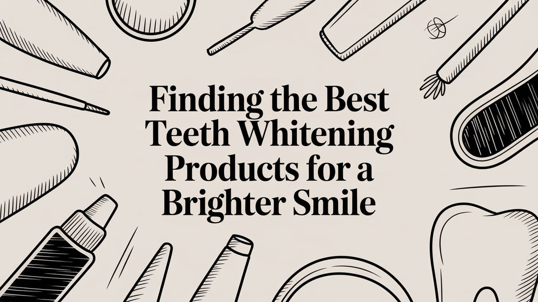 Finding the Best Teeth Whitening Products for a Brighter Smile