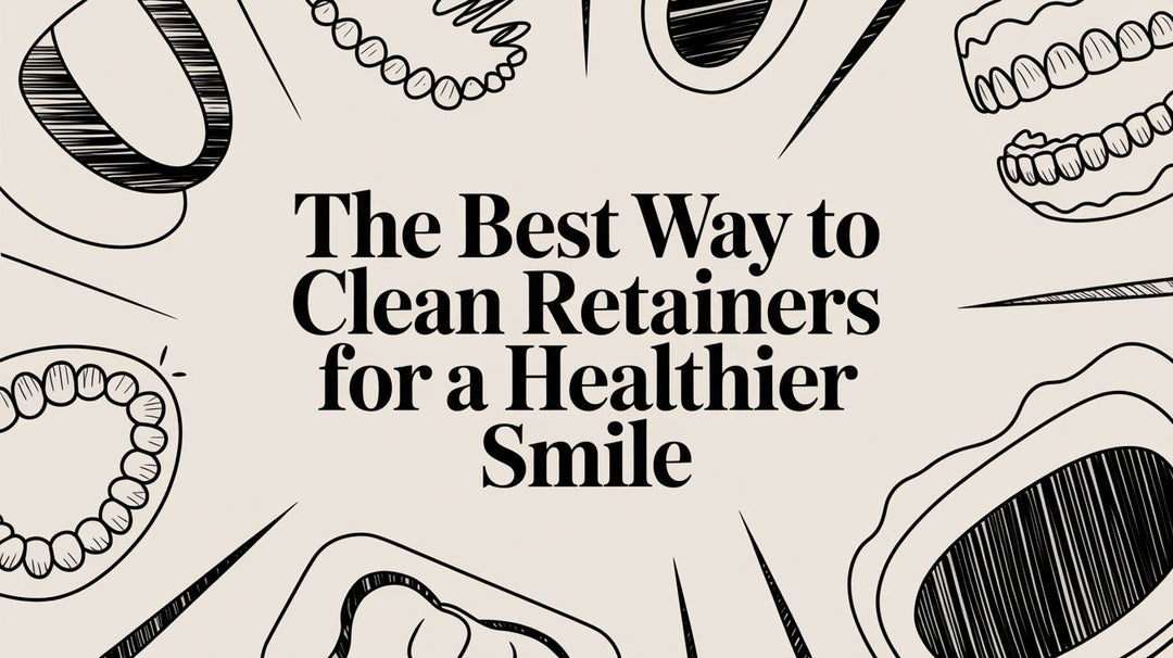 The Best Way to Clean Retainers for a Healthier Smile