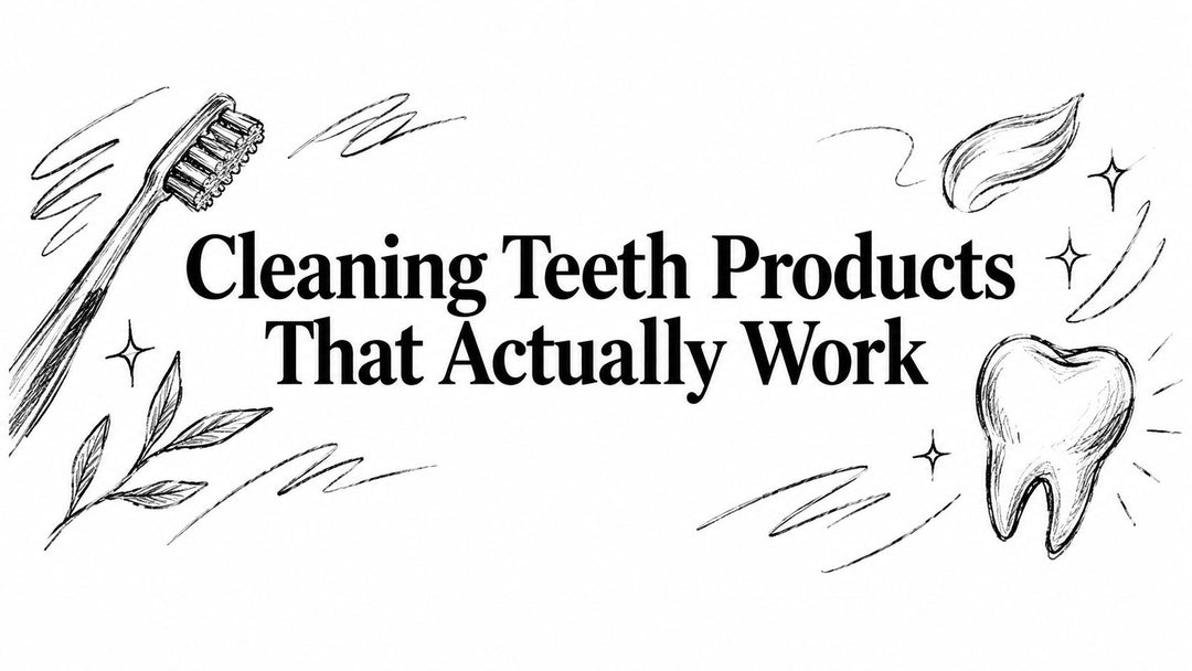 Cleaning Teeth Products That Actually Work