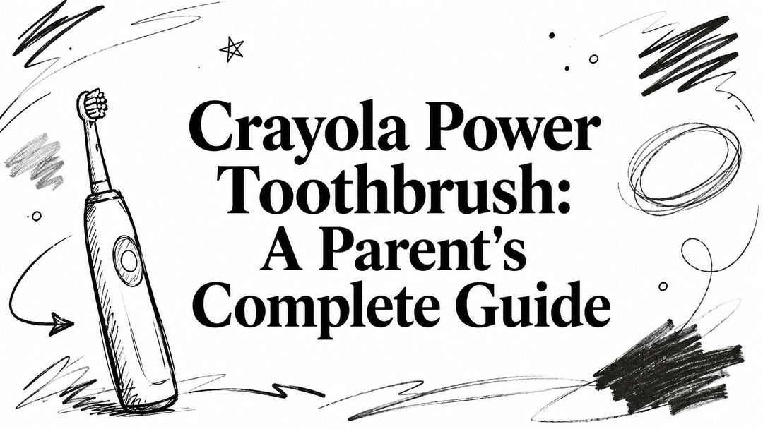 Crayola Power Toothbrush: A Parent's Complete Guide