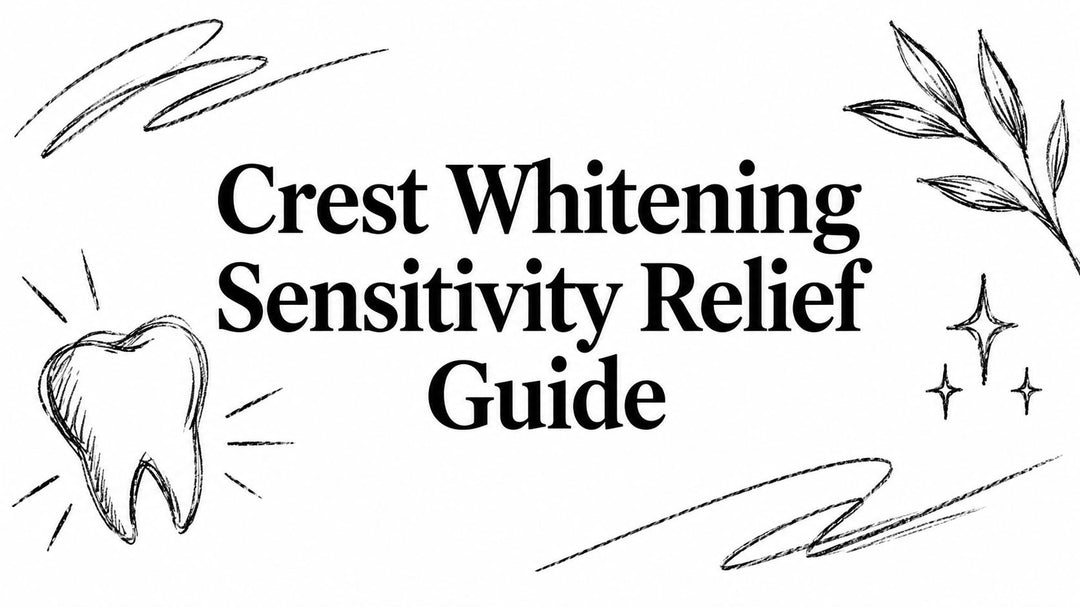 Crest Whitening Sensitivity Relief Guide