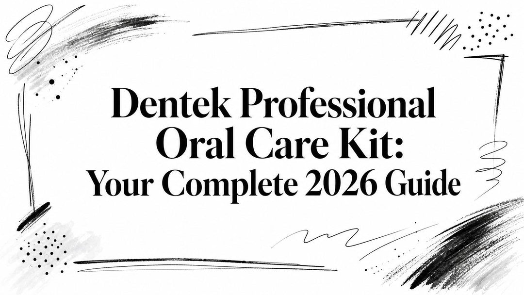 Dentek Professional Oral Care Kit: Your Complete 2026 Guide