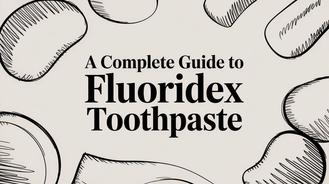A Complete Guide to Fluoridex Toothpaste