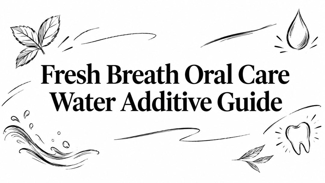 Fresh Breath Oral Care Water Additive Guide