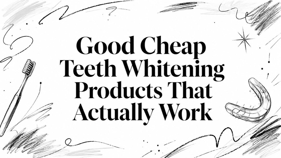 Good Cheap Teeth Whitening Products That Actually Work
