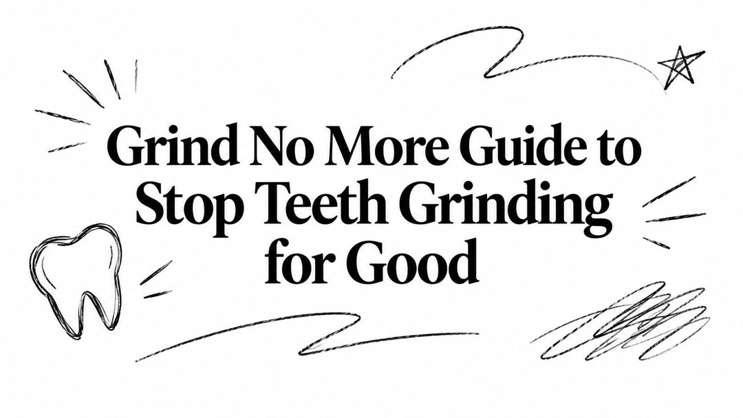 Grind No More Guide to Stop Teeth Grinding for Good