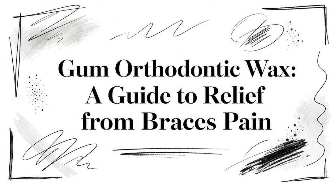 Gum Orthodontic Wax: A Guide to Relief from Braces Pain
