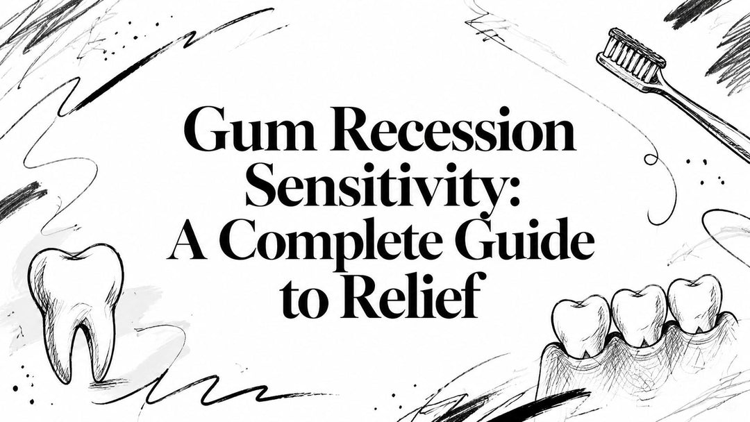 Gum Recession Sensitivity: A Complete Guide to Relief