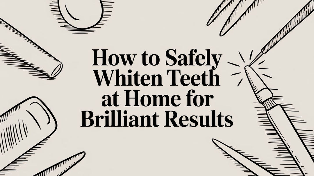 How to Safely Whiten Teeth at Home for Brilliant Results