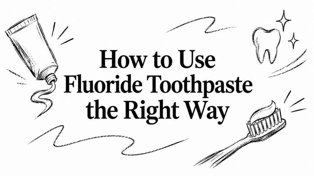 How to Use Fluoride Toothpaste the Right Way