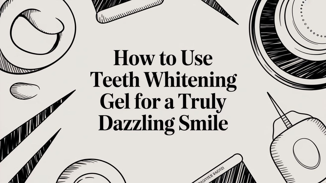 How to Use Teeth Whitening Gel for a Truly Dazzling Smile