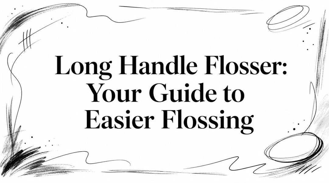 Long Handle Flosser: Your Guide to Easier Flossing