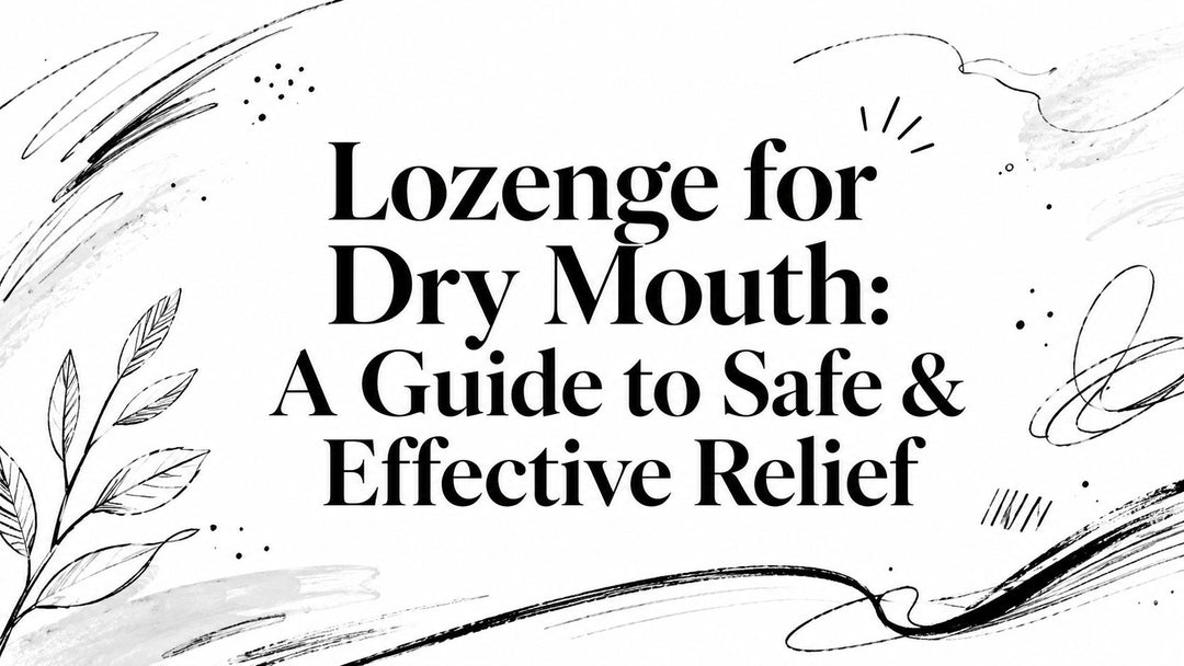 Lozenge for Dry Mouth: A Guide to Safe & Effective Relief