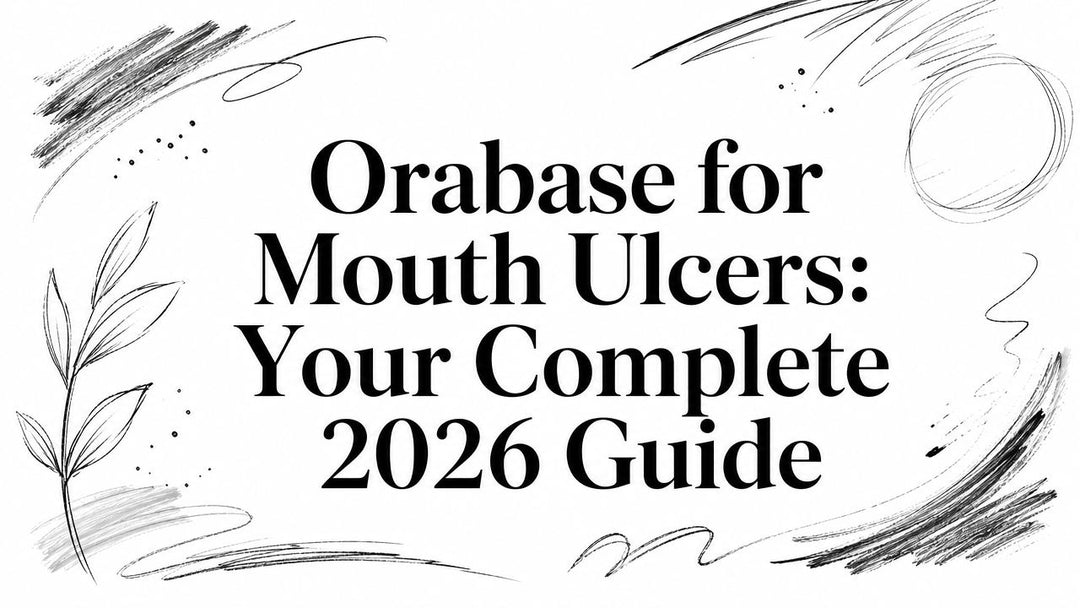 Orabase for Mouth Ulcers: Your Complete 2026 Guide