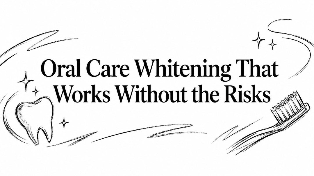 Oral Care Whitening That Works Without the Risks