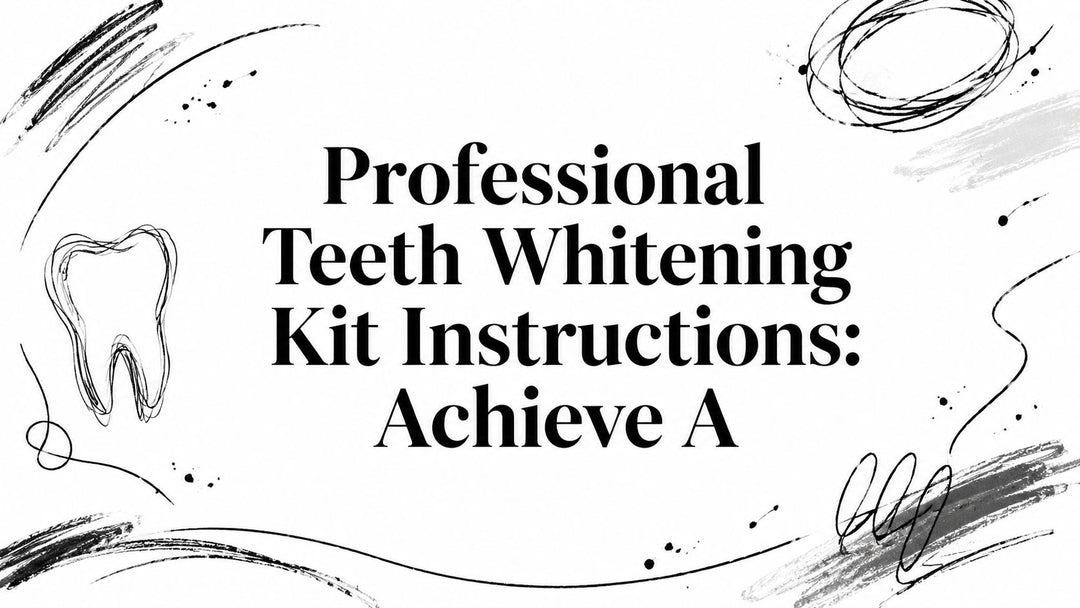 Professional Teeth Whitening Kit Instructions: Achieve A