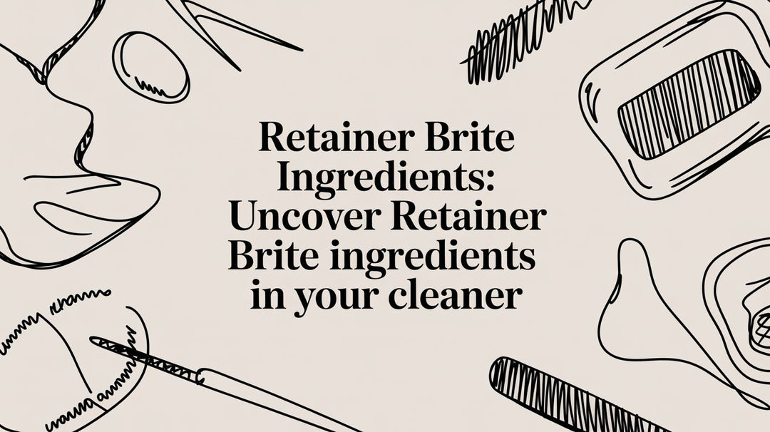 Retainer Brite Ingredients: Uncover retainer brite ingredients in your cleaner