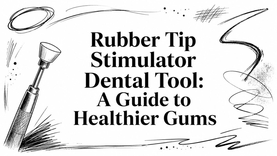 Rubber Tip Stimulator Dental Tool: A Guide to Healthier Gums