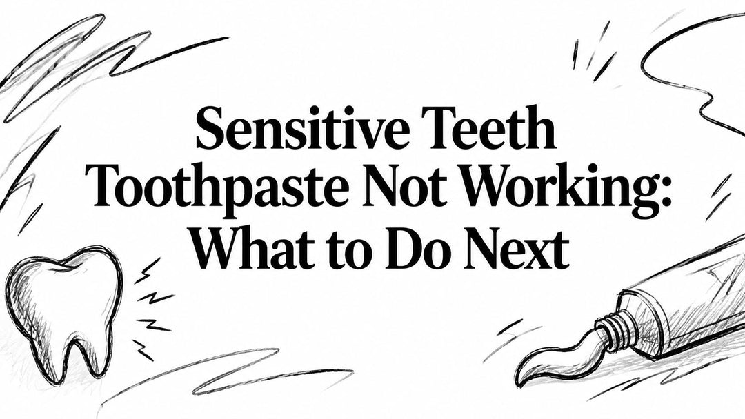 Sensitive Teeth Toothpaste Not Working: What to Do Next