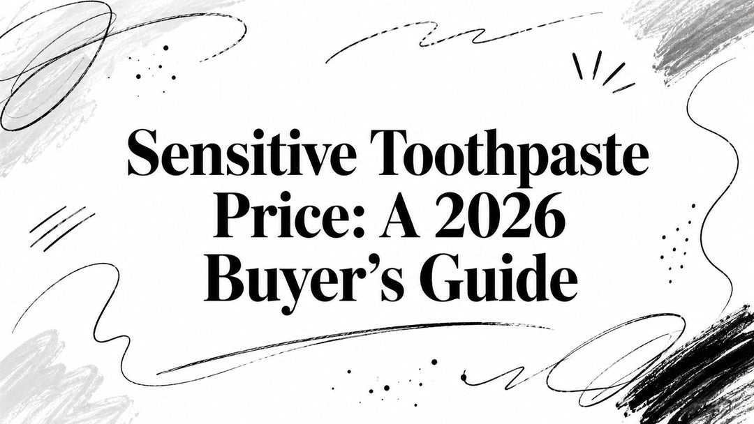 Sensitive Toothpaste Price: A 2026 Buyer's Guide