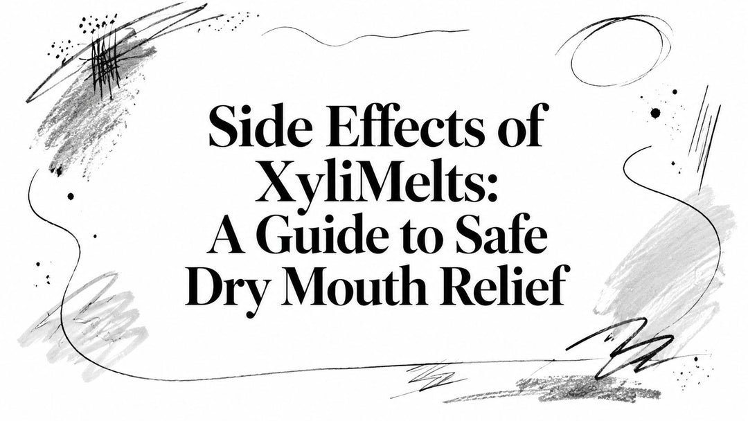 Side Effects of XyliMelts: A Guide to Safe Dry Mouth Relief