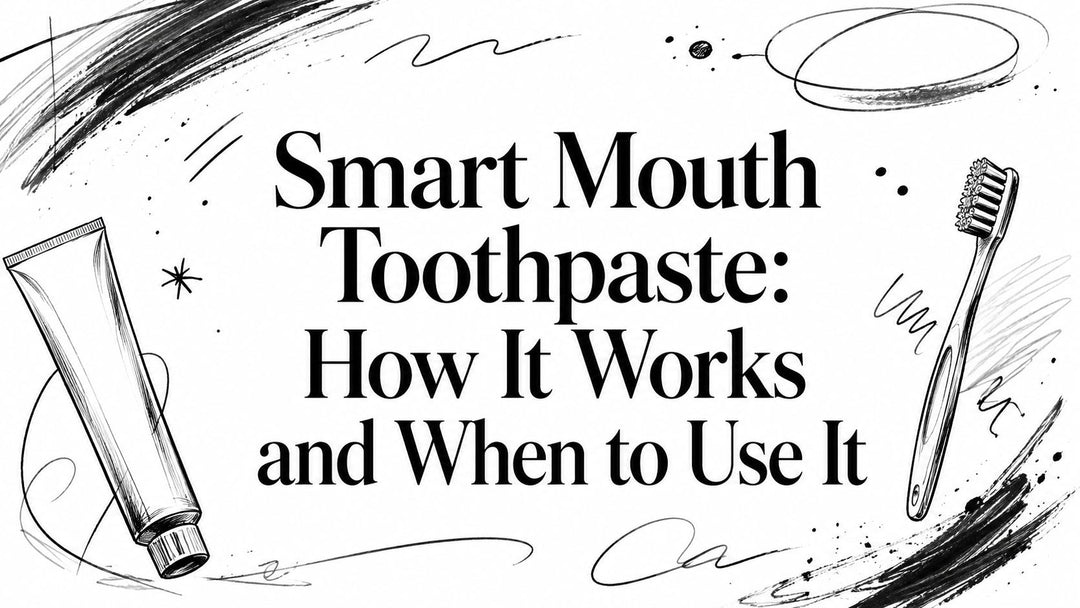 Smart Mouth Toothpaste: How It Works and When to Use It