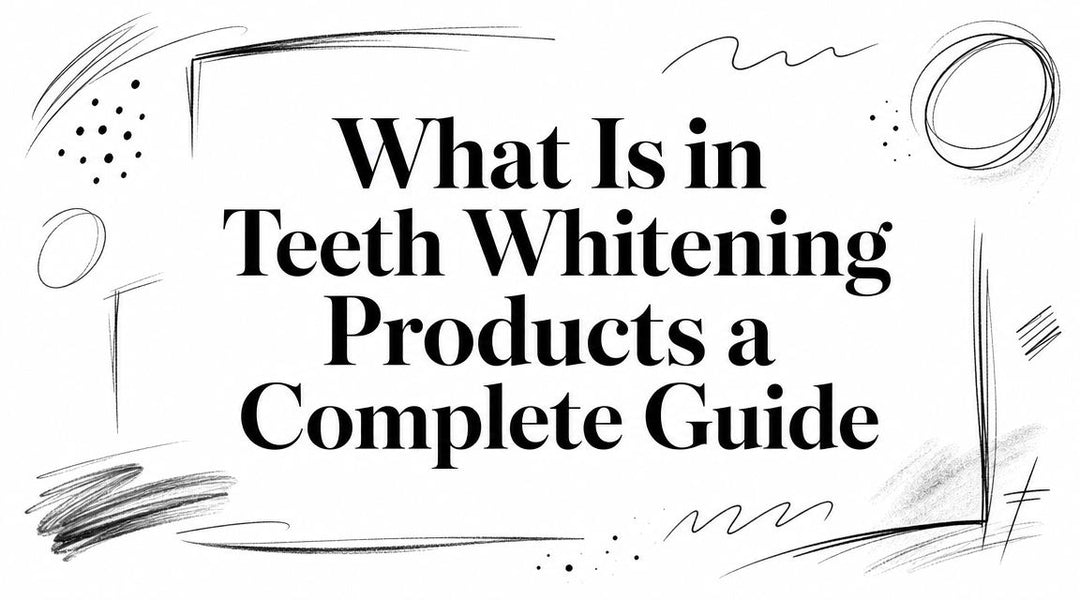 What Is in Teeth Whitening Products a Complete Guide