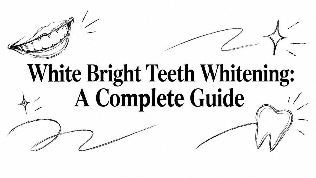 White Bright Teeth Whitening: A Complete Guide