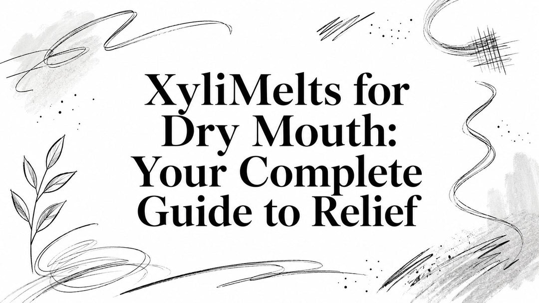 XyliMelts for Dry Mouth: Your Complete Guide to Relief