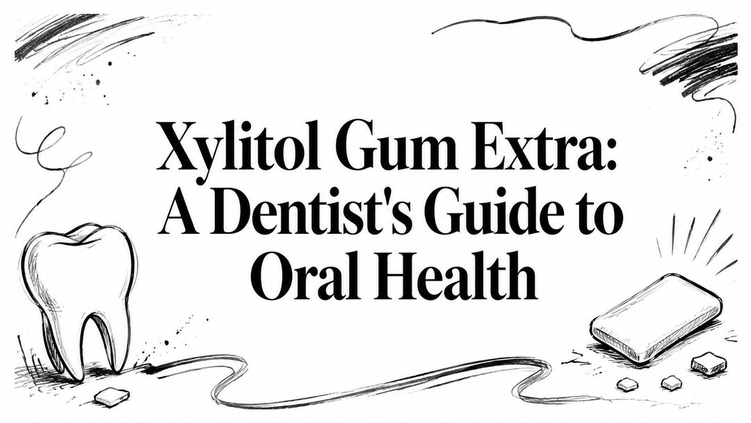 Xylitol Gum Extra: A Dentist's Guide to Oral Health